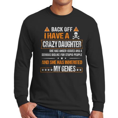 Humor Daddy Mommy Back Off I Have a Crazy Daughter Men Long Sleeve T-Shirt - Father's Day Fun