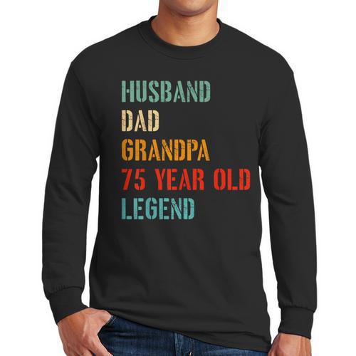 Husband Dad Grandpa 75 Year Old Legend 75th Birthday Men Long Sleeve T-Shirt - Father's Day Fun