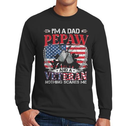 I'm Dad Pepaw Veteran Nothing Scares Me Father's Day Men Long Sleeve T-Shirt - Father's Day Fun