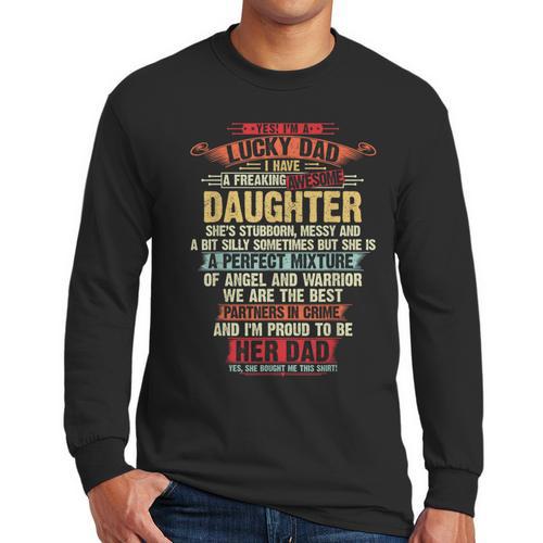 I'm A Lucky Dad I Have A Awesome Daughter She's Stubborn Men Long Sleeve T-Shirt - Father's Day Fun