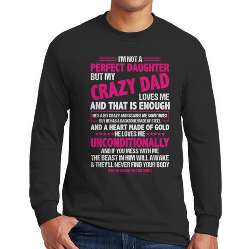 I'm Not A Perfect Daughter But My Crazy Dad Loves Me Men Long Sleeve T-Shirt - Father's Day Fun