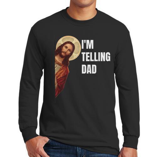 I'm Telling Dad Religious Christian Jesus Meme Men Long Sleeve T-Shirt - Father's Day Fun