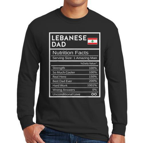 Lebanese Dad Nutrition Facts National Pride For Dad Men Long Sleeve T-Shirt - Father's Day Fun