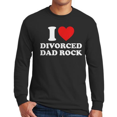 I Love Divorced Dad Rock Joke Men Long Sleeve T-Shirt - Father's Day Fun