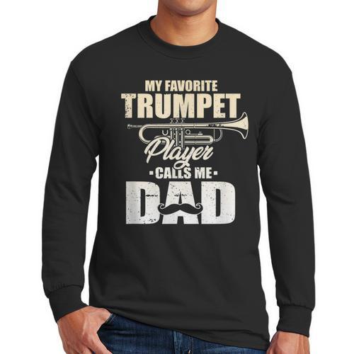 Marching Band Dad My Favorite Trumpet Player Calls Me Dad Men Long Sleeve T-Shirt - Father's Day Fun