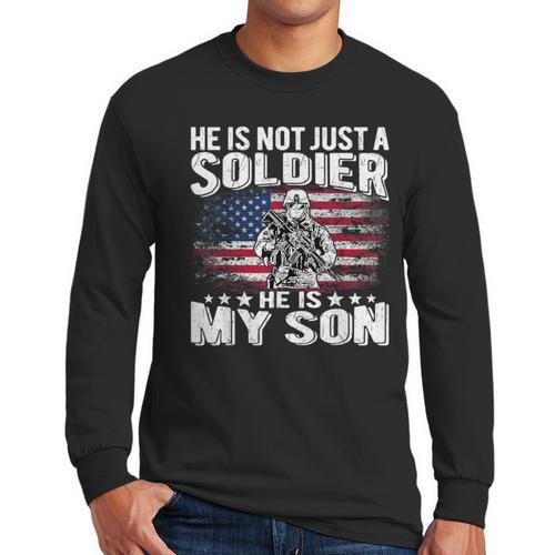 He Is Not Just A Soldier He Is My Son Proud Military Mom Dad Men Long Sleeve T-Shirt - Father's Day Fun