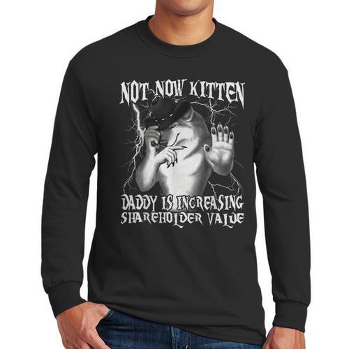 Not Now Kitten Daddy Increasing Shareholder Value Alpha Wolf Men Long Sleeve T-Shirt - Father's Day Fun