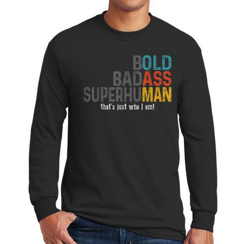 Old Man Saying Bold Badass Superhuman Gag Birthday Dad Men Long Sleeve T-Shirt - Father's Day Fun
