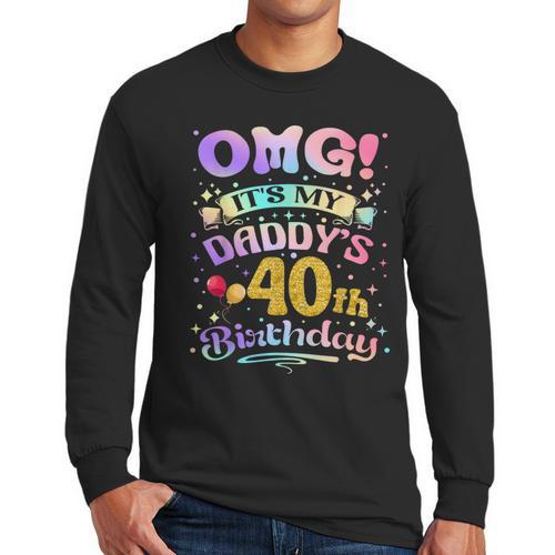 OMG It's My Daddy's 40th Birthday Happy 40 Years Old Men Long Sleeve T-Shirt - Father's Day Fun