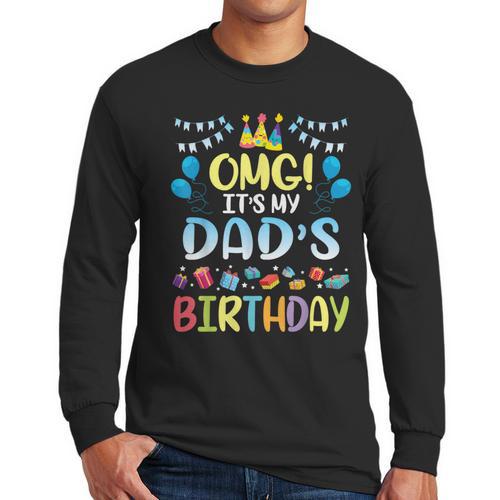 OMG It's My Dad's Birthday Happy To Me You Father Daddy Men Long Sleeve T-Shirt - Father's Day Fun