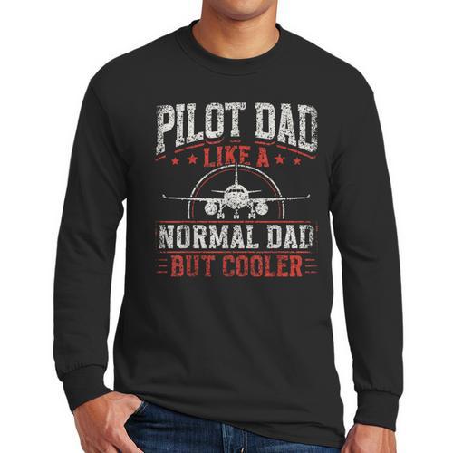 Pilot Dad Like A Normal Dad But Cooler Plane Aviator Pilot Men Long Sleeve T-Shirt - Father's Day Fun