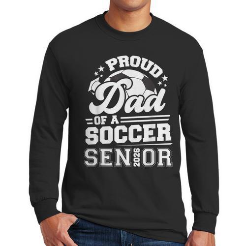 Proud Dad Of A Soccer Ball Senior Class Of 2026 Graduation Men Long Sleeve T-Shirt - Father's Day Fun