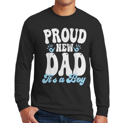 Proud New Dad It's A Boy Father To Be Soon To Be Dad Men Long Sleeve T-Shirt - Father's Day Fun