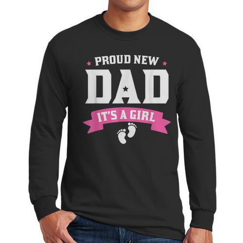 Proud New Dad Its A Girl Baby Gender Announcement Men Long Sleeve T-Shirt - Father's Day Fun