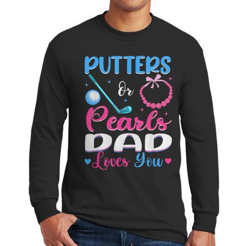 Putters Or Pearls Dad Loves You Gender Reveal Family Men Long Sleeve T-Shirt - Father's Day Fun