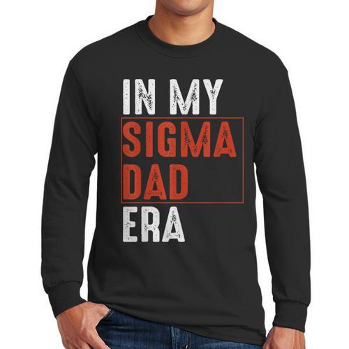 In My Sigma Dad Era Meme Alpha Male Sigma Daddy Father Men Long Sleeve T-Shirt - Father's Day Fun