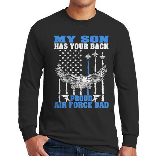 My Son Has Your Back Proud Air Force Dad Military Father Men Long Sleeve T-Shirt - Father's Day Fun