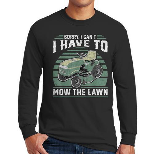 Sorry I Cant I Have To Mow The Lawn Riding Mower Dad Men Long Sleeve T-Shirt - Father's Day Fun