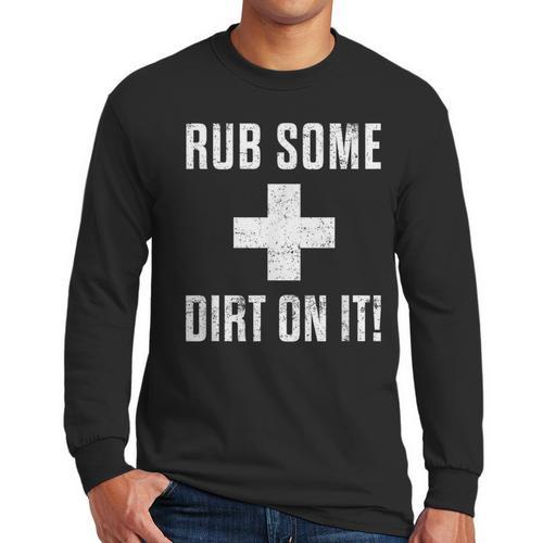 Sports Meme Rub Some Dirt On It For Coach Or Dad Men Long Sleeve T-Shirt - Father's Day Fun