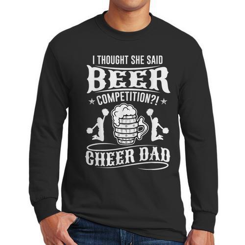 I Thought She Said Beer Competition Cheer Dad Men Long Sleeve T-Shirt - Father's Day Fun