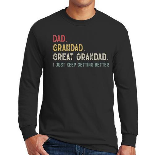 Vintage Dad Grandad Great Grandad i Just Keep Getting Better Men Long Sleeve T-Shirt - Father's Day Fun