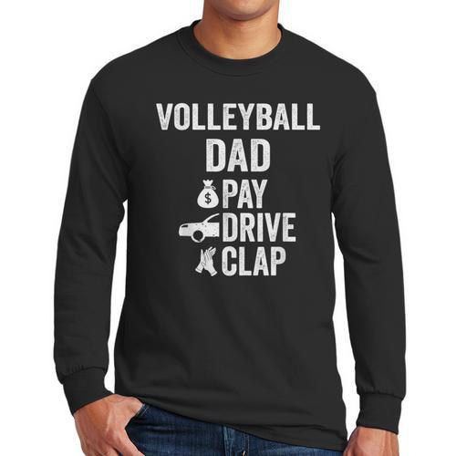 Volleyball Dad Pay Drive Clap Dad Of A Volleyball Player Dad Men Long Sleeve T-Shirt - Father's Day Fun