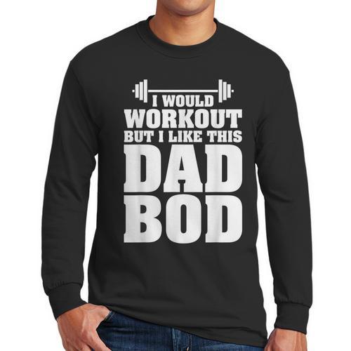 I Would Workout But I Like This Dad Bod s Men Long Sleeve T-Shirt - Father's Day Fun
