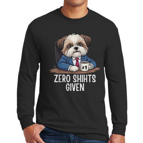 Zero Shihts Given Shih Tzu Dad Shih Tzu Mom Shih Tzu Men Long Sleeve T-Shirt - Father's Day Fun