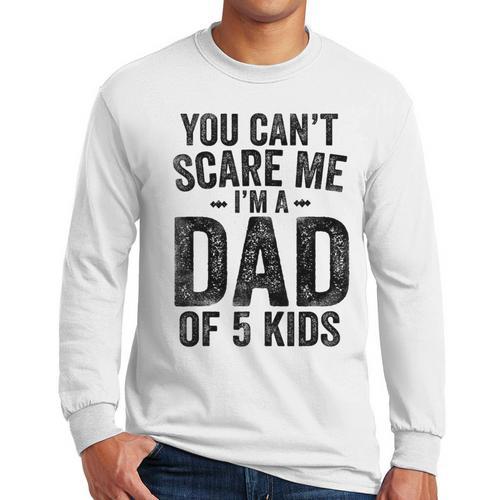 You Can't Scare Me I'm a Dad Of 5 Kids Father's Day Men Long Sleeve T-Shirt - Father's Day Fun