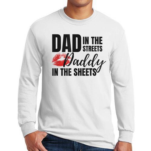 Dad In The Streets Daddy In The Sheets Men Long Sleeve T-Shirt - Father's Day Fun