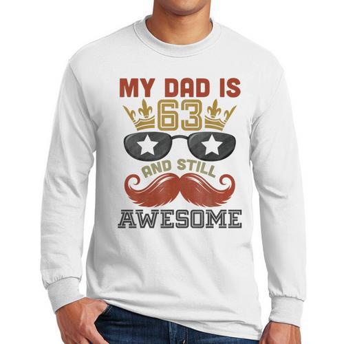 Happy His Birthday My Dad Is 63 Years Old And Still Awesome Men Long Sleeve T-Shirt - Father's Day Fun