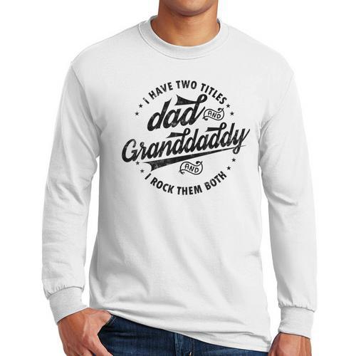 Saying Grandpa I Have Two Titles Dad & Granddaddy Men Long Sleeve T-Shirt - Father's Day Fun