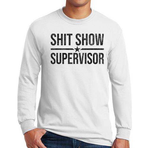 Shit-Show Supervisor TEES For Bosses Moms DADS Manager Men Long Sleeve T-Shirt - Father's Day Fun