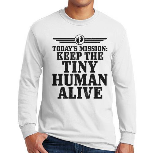 Today's Mission Keep Tiny Human Alive Father's Day Dad Men Long Sleeve T-Shirt - Father's Day Fun