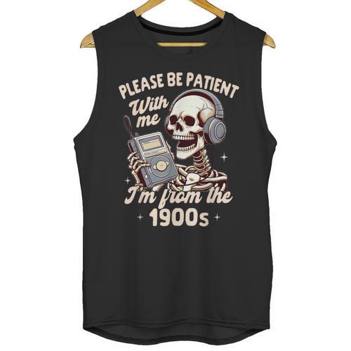1900s Sarcasm Humor Be Patient With Me I'm From The 1900s Unisex Tank Top - Figerry