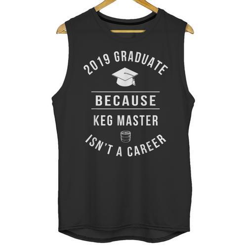 2019 Graduate -Keg Master Isn't a Career Graduation Unisex Tank Top - Best Gift Smart