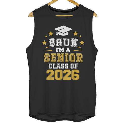 Bruh I'm A Senior Class Of 2026 Graduation School Unisex Tank Top - Best Gift Smart