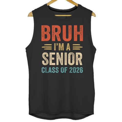Bruh I'm A Senior Class Of 2026 Graduation Senior 2026 Unisex Tank Top - Best Gift Smart