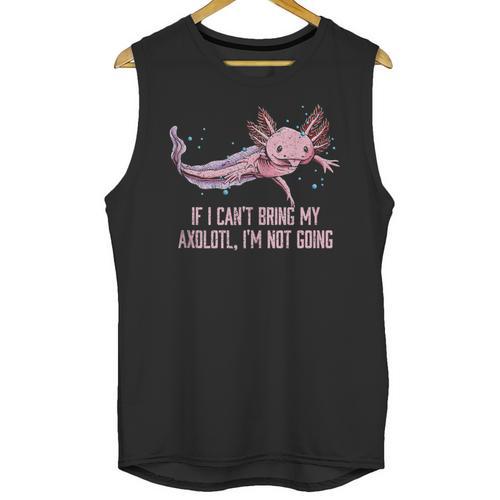 If I Cant Bring My Axolotl Im Not Going Salamander Introvert Unisex Tank Top - Raresse