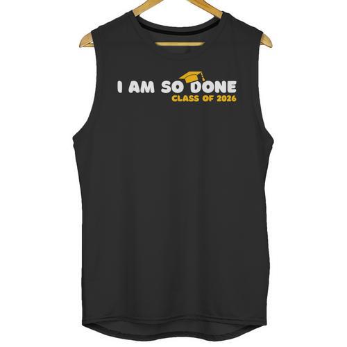Class Of 2026 I Am So Done Graduation For Him Her Women Men Unisex Tank Top - Best Gift Smart