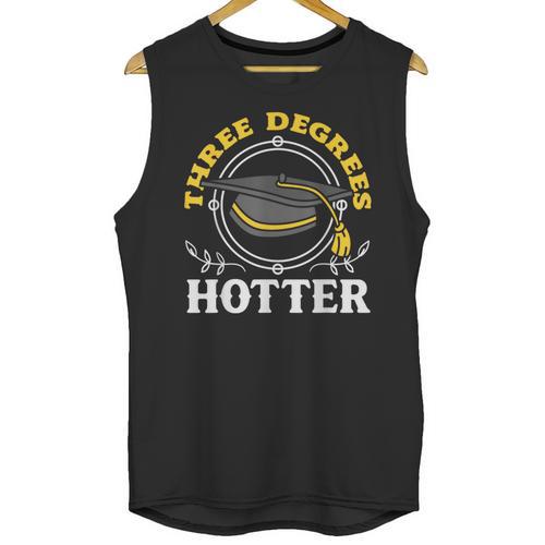 College Masters Degree Graduation Three Degrees Hotter Unisex Tank Top - Best Gift Smart