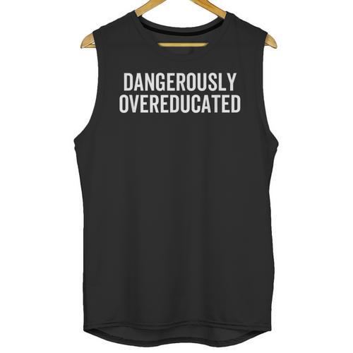 Dangerously Overeducated PhD MD EdD Graduation School Unisex Tank Top - Best Gift Smart
