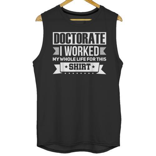 Doctor & Degree Quotes PhD Graduation Short Sleeve Classic Fit T-Shirt Humorous Doctorate Small Unisex Tank Top - Best Gift Smart