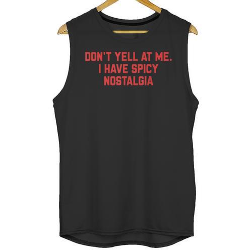 Don't Yell At Me I Have Spicy Nostalgia Unisex Tank Top - Figerry