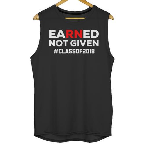 Earned Not Given Registered Nurse Graduation RN Shirt 2018 Unisex Tank Top - Best Gift Smart