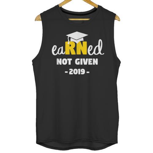 Earned Not Given Shirt RN Nurses Graduation 2019 Her Unisex Tank Top - Best Gift Smart