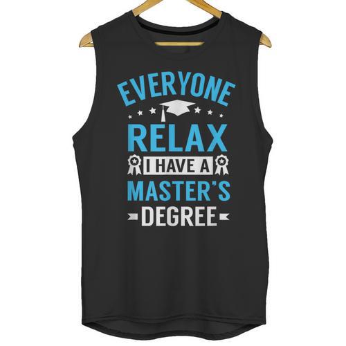Everyone Relax I Have A Master's Degree Graduation Unisex Tank Top - Best Gift Smart