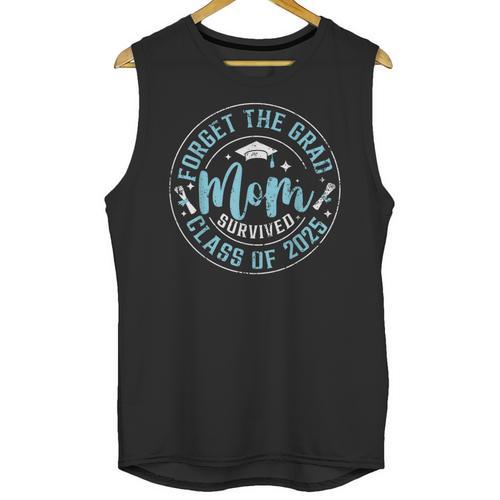 Forget The Grad Mom Survived Class Of 2025 Graduation Unisex Tank Top - Best Gift Smart