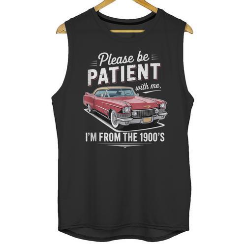 Fun Vintage Car Please Be Patient With Me I'm From The 1900s Unisex Tank Top - Figerry