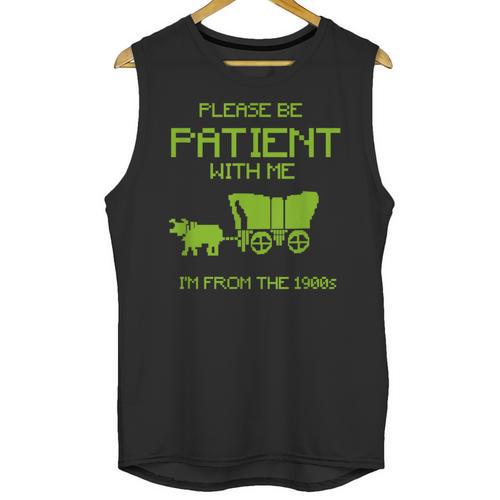 FUNNY Please Be Patient With Me I'm From The 1900s Unisex Tank Top - Figerry